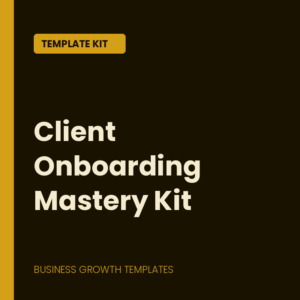 Client Onboarding Mastery Kit