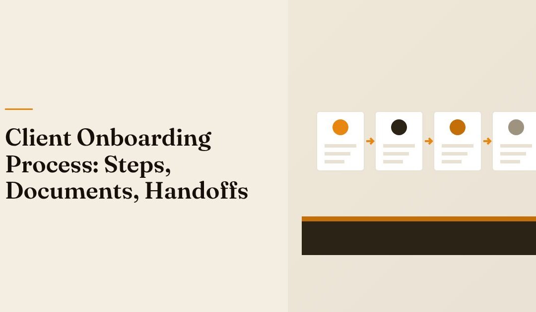 Client Onboarding Process: Steps, Documents, Handoffs