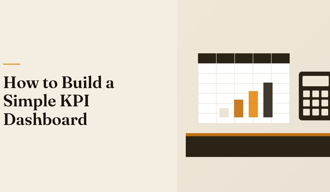 How to Build a Simple KPI Dashboard for a Small Business